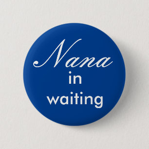 Nana in waiting button