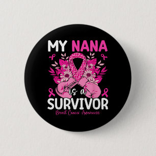 Nana Is A Survivor Support Breast Cancer Awareness 6 Cm Round Badge