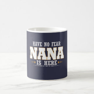 NANA IS HERE COFFEE MUG