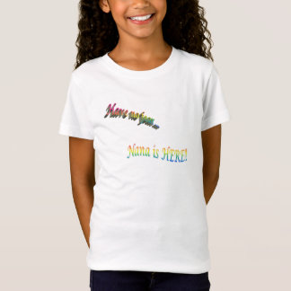 Nana is Here -T-Shirt T-Shirt