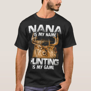 NANA Is My Name Hunting Is My Game Father's Day  T-Shirt