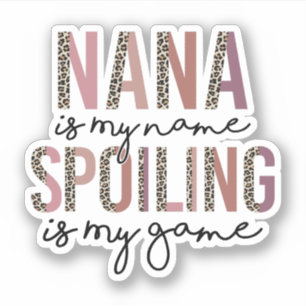 Nana Is My Name Spoiling Is My Game, Grandma Gift