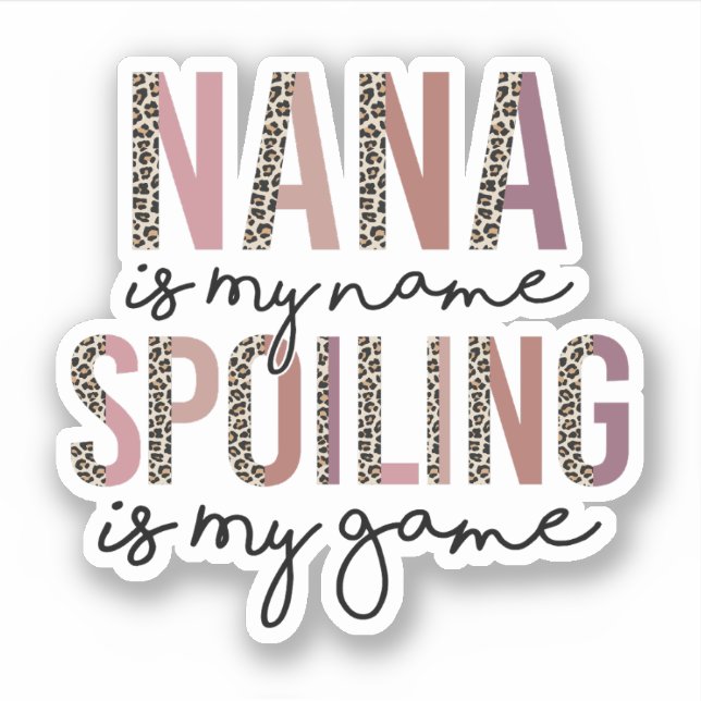 Nana Is My Name Spoiling Is My Game, Grandma Gift (Front)