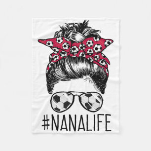 Nana Life Soccer Grandma Mothers Day Messy Bun Wom Fleece Blanket