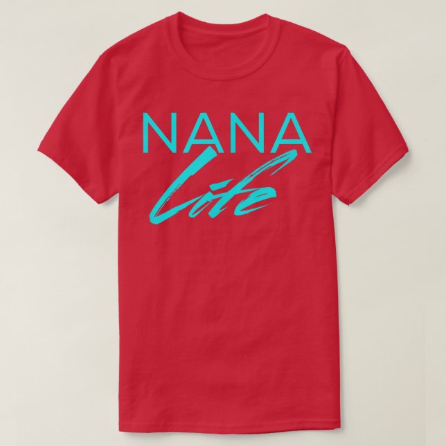 Nana Life T  Cute Funny Graphic tee For Grandma's  (Design Front)