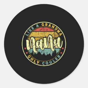 Nana like a grandma only cooler cute mothers day  classic round sticker