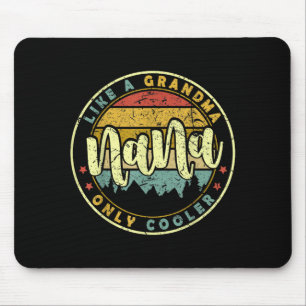 Nana like a grandma only cooler cute mothers day mouse mat