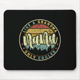 Nana Like A Grandma Only Cooler Cute Mothers Day  Mouse Mat