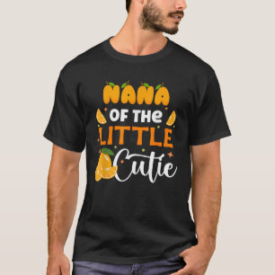 Nana Little Cutie Baby Shower Orange Birthday Part T-Shirt