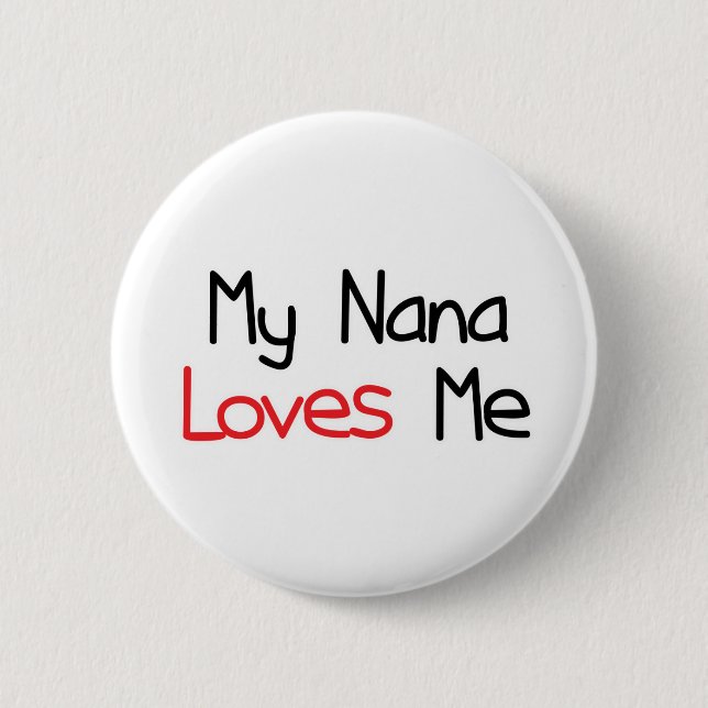 Nana Loves Me 6 Cm Round Badge (Front)
