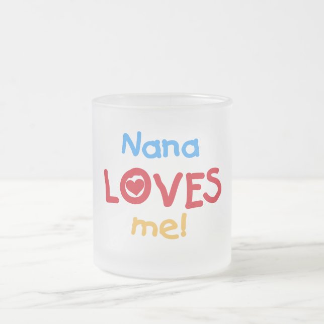 Nana Loves Me T-shirts and Gifts Frosted Glass Coffee Mug (Center)