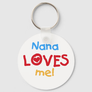 Nana Loves Me T-shirts and Gifts Key Ring
