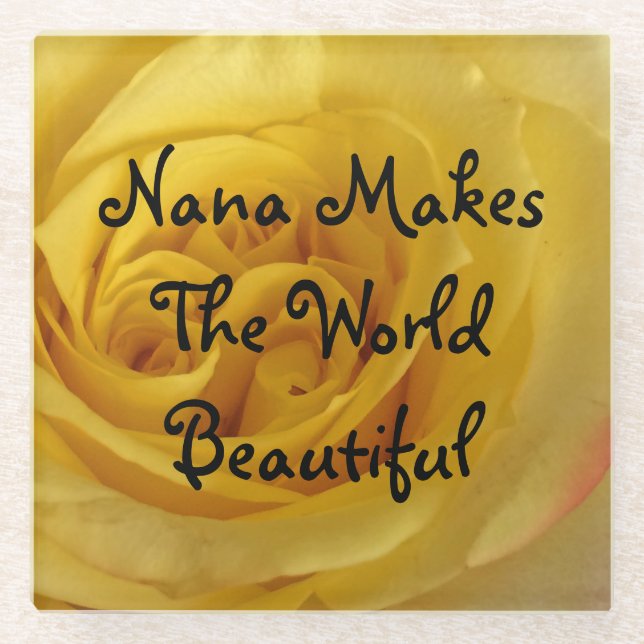Nana Makes World Beautiful Yellow Rose Flower Glass Coaster (Front)
