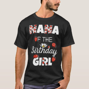 Nana Of Birthday Girl Floral Family Ladybug Birth T-Shirt