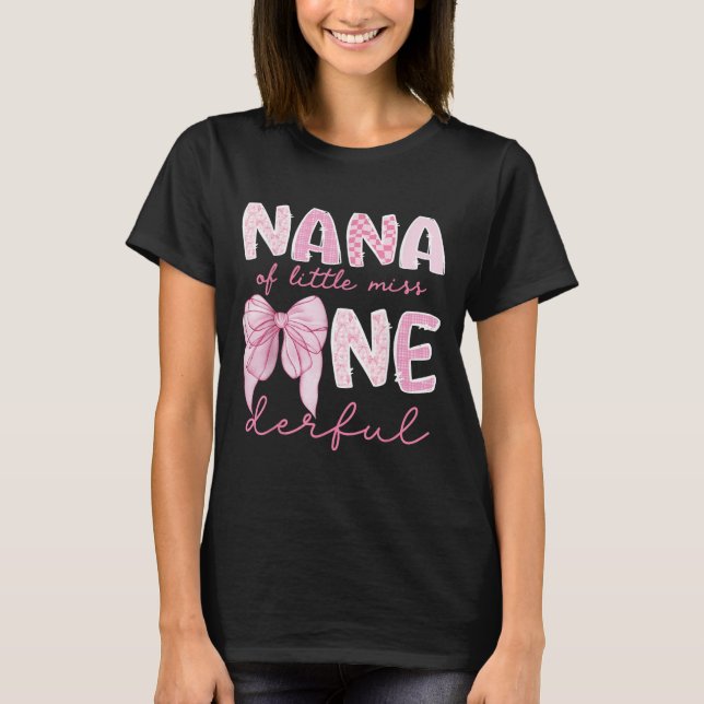 Nana Of Little Miss Onederful First Birthday Girl  T-Shirt (Front)