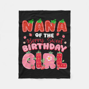 Nana Of The Berry Sweet Birthday Girl Strawberry L Fleece Blanket