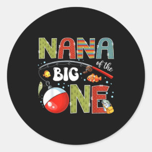 Nana of the big one fishing 1st birthday boy party classic round sticker