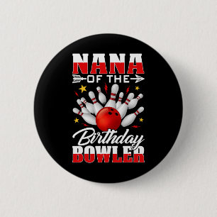 Nana Of The Birthday Bowler Bday Bowling Party Cel 6 Cm Round Badge