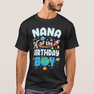 Nana Of The Birthday Boy Astronaut Family Space Pl T-Shirt