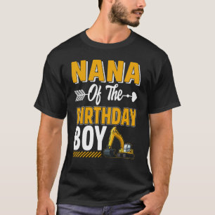 Nana Of The Birthday Boy Construction Truck Excava T-Shirt