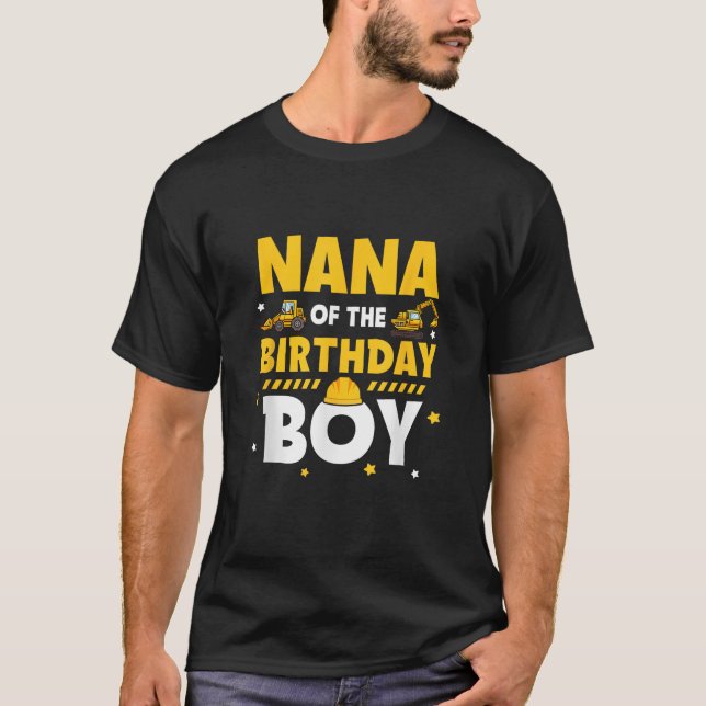 Nana Of The Birthday Boy Construction Worker Famil T-Shirt (Front)