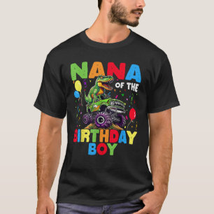 Nana Of The Birthday Boy Dinosaur T Rex Monster Tr T-Shirt