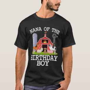 Nana Of The Birthday Boy Farm Farmer Farming T-Shirt