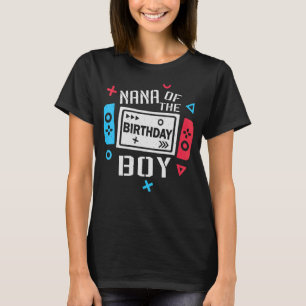 Nana of the Birthday Boy Matching Video Game Birth T-Shirt