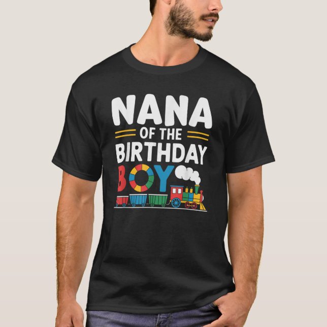 Nana Of The Birthday Boy Train Toys Theme Train Lo T-Shirt (Front)