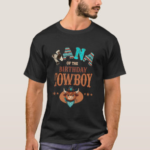 Nana Of The Birthday Cowboy Western Rodeo Party Ma T-Shirt