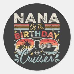 Nana of the Birthday Cruiser Vacation Classic Round Sticker