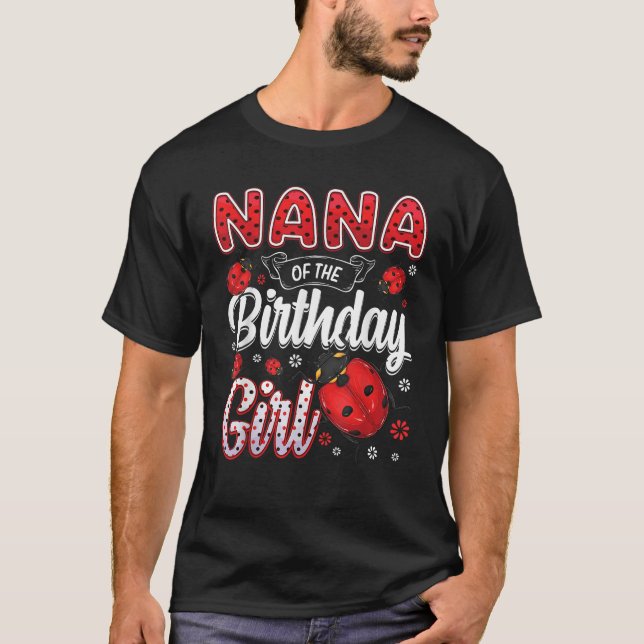 Nana Of The Birthday Girl Family Ladybug Birthday  T-Shirt (Front)