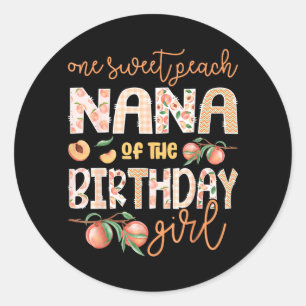 Nana of The Birthday Girl One Sweet Peach 1st Classic Round Sticker