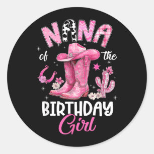 Nana Of The Birthday Girl Pink Cowgirl Western Cow Classic Round Sticker