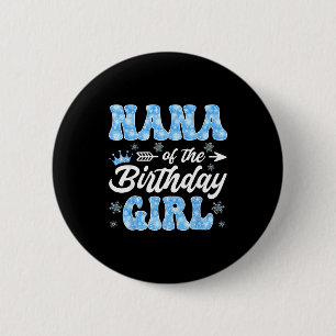 Nana Of The Birthday Girl Snowflakes Winter Christ 6 Cm Round Badge