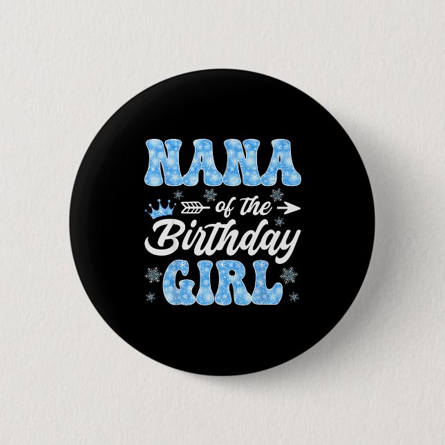 Nana Of The Birthday Girl Snowflakes Winter Christ 6 Cm Round Badge (Front)