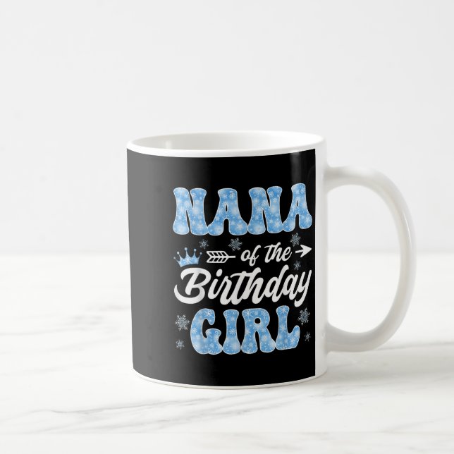 Nana Of The Birthday Girl Snowflakes Winter Christ Coffee Mug (Right)