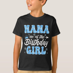 Nana Of The Birthday Girl Snowflakes Winter Christ T-Shirt
