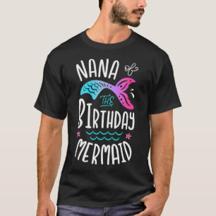 Nana Of The Birthday Mermaid Gifts Grandma Family  T-Shirt
