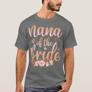 Nana Of The Bride Funny Wedding Shower  Women  T-Shirt