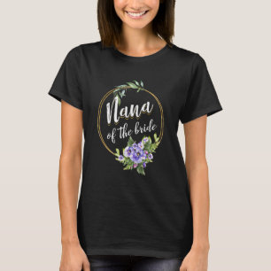 Nana Of The Bride Wedding Bridal Shower Nana Match T-Shirt