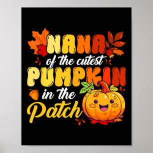 Nana Of The Cutest Pumpkin In The Patch Thanksgivi Poster