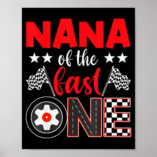 Nana Of The Fast One Birthday 1st Race Car Family  Poster (Front)