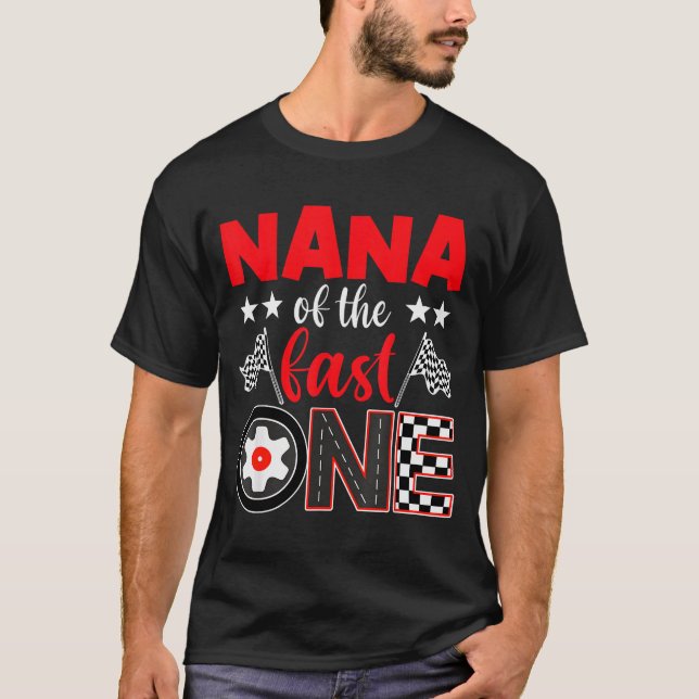 Nana Of The Fast One Birthday 1st Race Car Family  T-Shirt (Front)