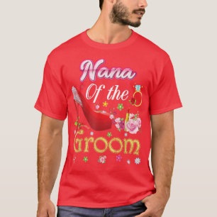 Nana Of The Groom Happy Wedding Flower Pink Shoe M T-Shirt
