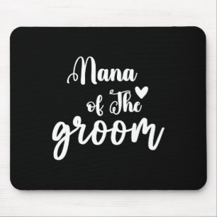 Nana Of The Groom Wedding Bachelor Party Nana Matc Mouse Mat