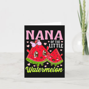 Nana Of The Little Watermelon Grandma Summer Grann Card