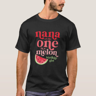 Nana of the One In A Melon Birthday Girl Watermelo T-Shirt