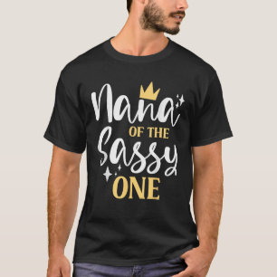 Nana of the Sassy One 1st Birthday First Girl Gran T-Shirt