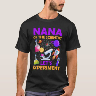 Nana of The Scientist Birthday Scientist Let s Exp T-Shirt